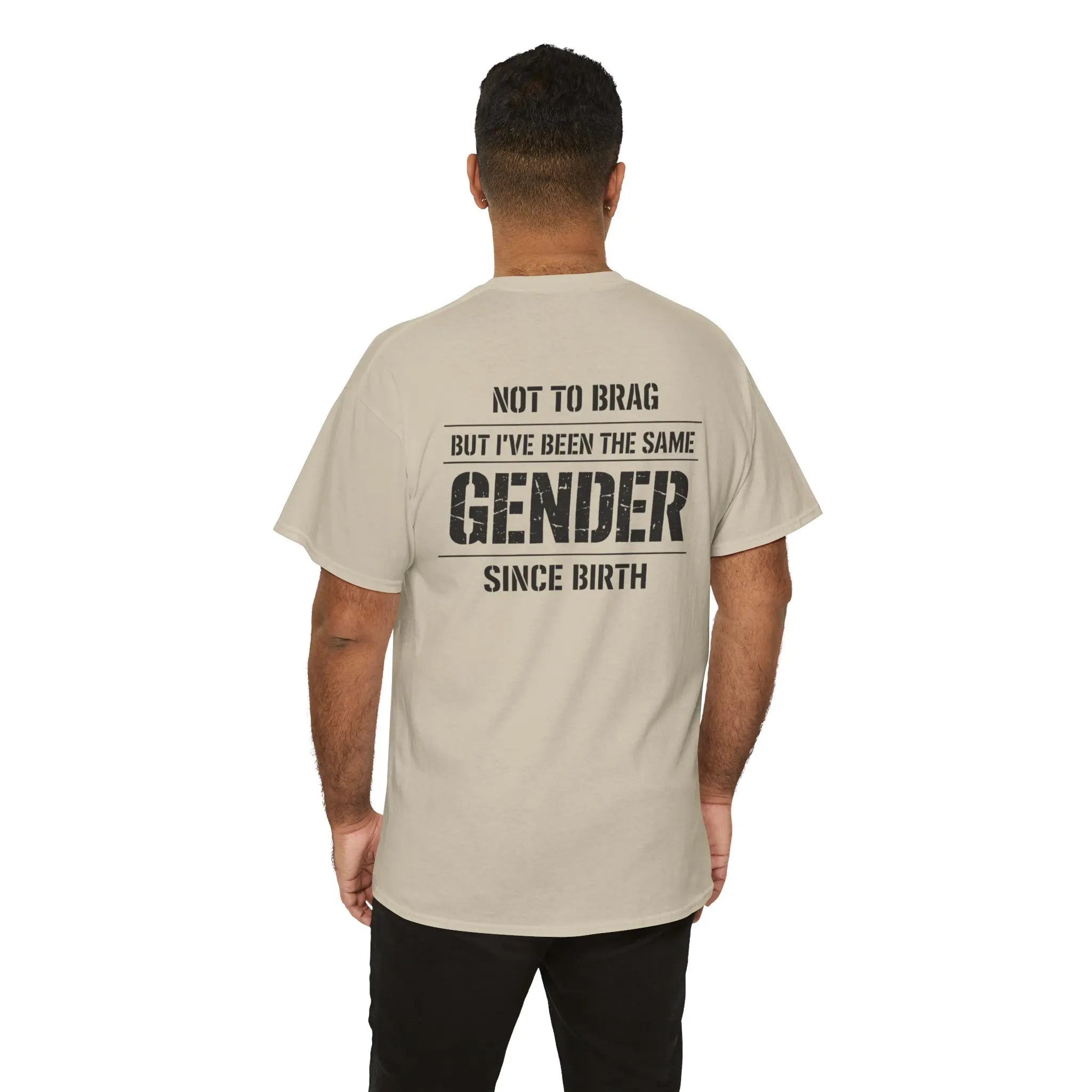 "Not To Brag But I've Been The Same Gender Since Birth" ⎯ T-Shirt
