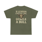 “If Genders Confuse You, Go Milk a Bull” — T-Shirt