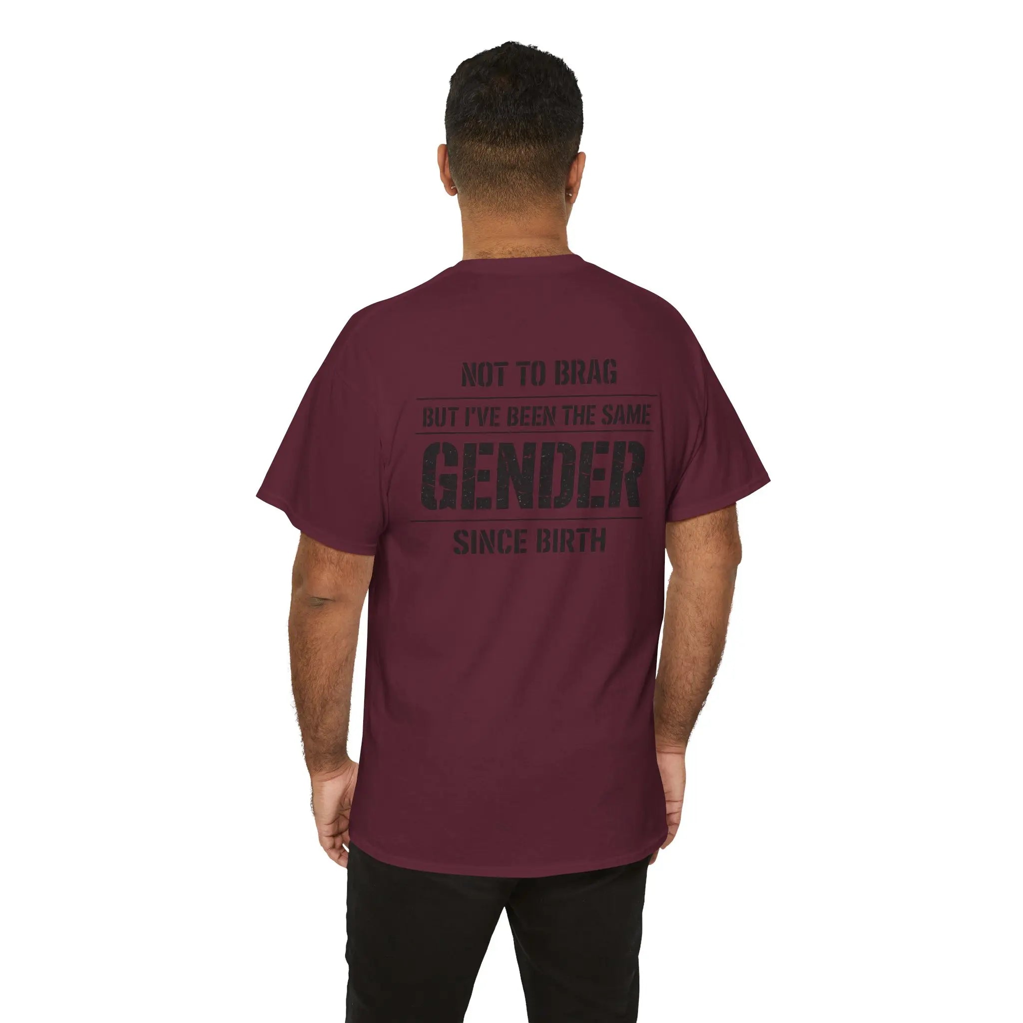 "Not To Brag But I've Been The Same Gender Since Birth" ⎯ T-Shirt