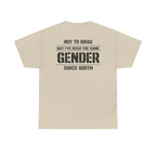 "Not To Brag But I've Been The Same Gender Since Birth" ⎯ T-Shirt