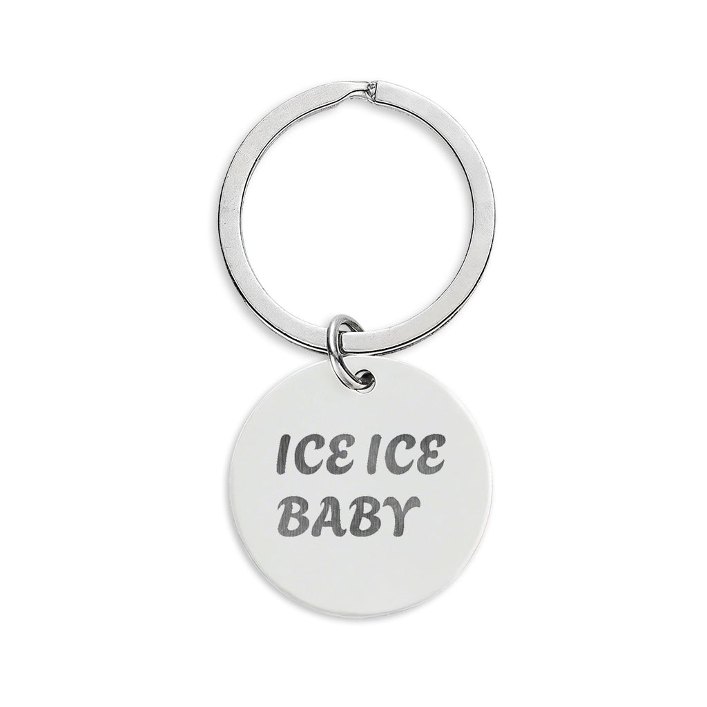 Ice Ice Baby Round Stainless Steel Keychain — Engraved Novelty Keyring