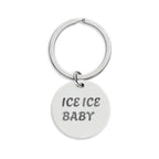 Ice Ice Baby Round Stainless Steel Keychain — Engraved Novelty Keyring