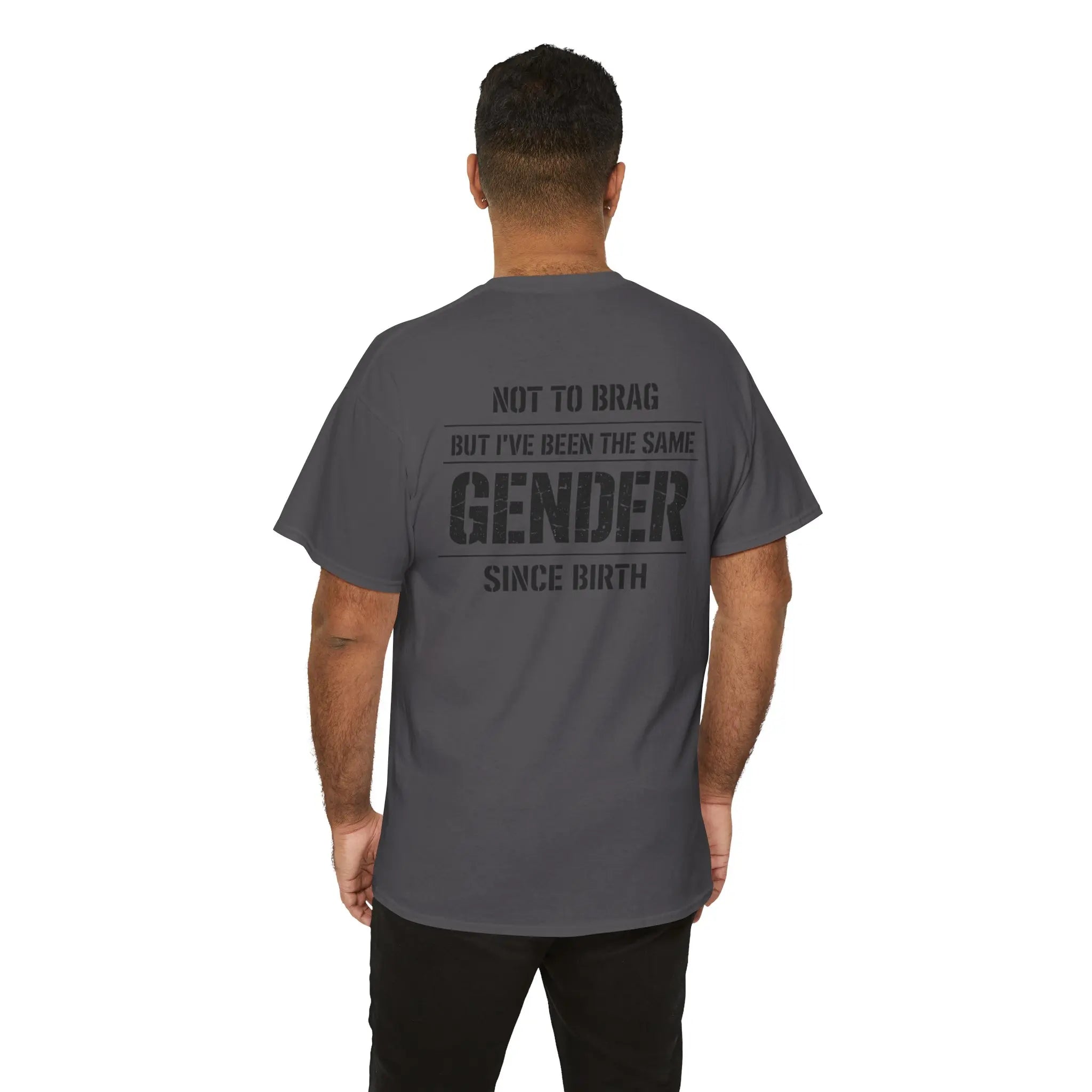 "Not To Brag But I've Been The Same Gender Since Birth" ⎯ T-Shirt