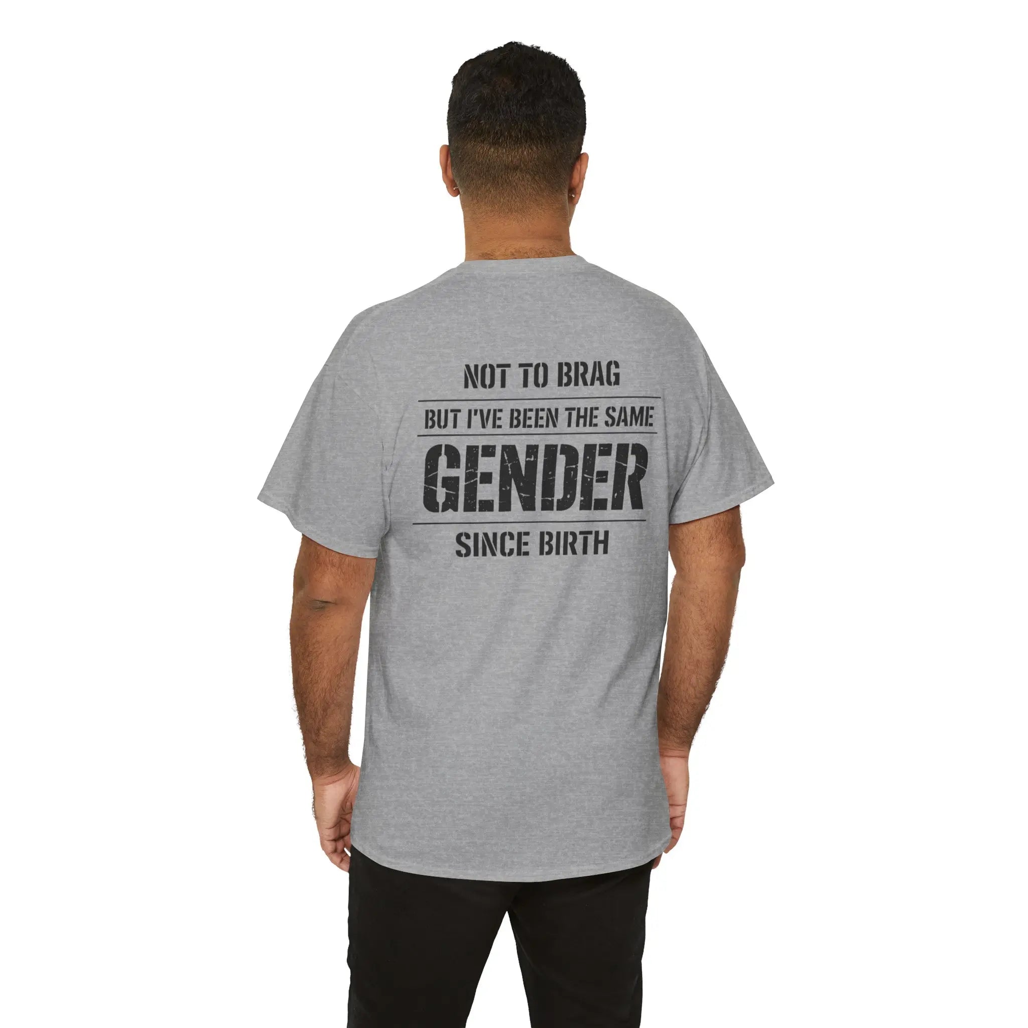 "Not To Brag But I've Been The Same Gender Since Birth" ⎯ T-Shirt