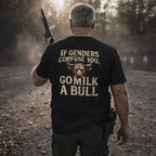 “If Genders Confuse You, Go Milk a Bull” — T-Shirt